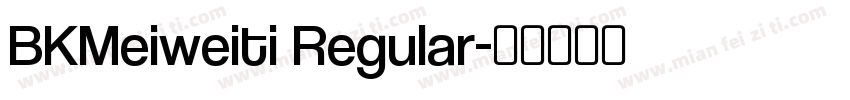 BKMeiweiti Regular字体转换